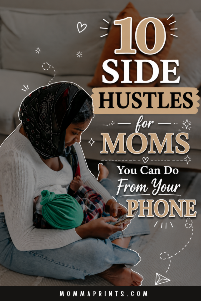 10 Side Hustles for Moms You Can Do From Your Phone