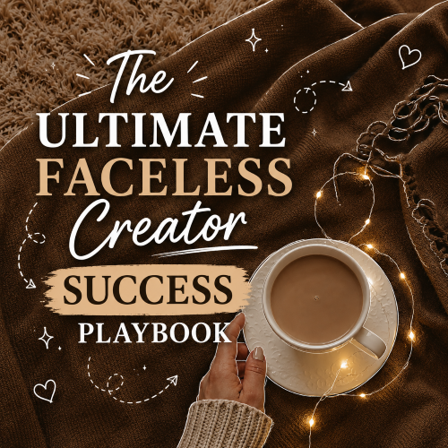 The Ultimate Faceless Creator Success Playbook